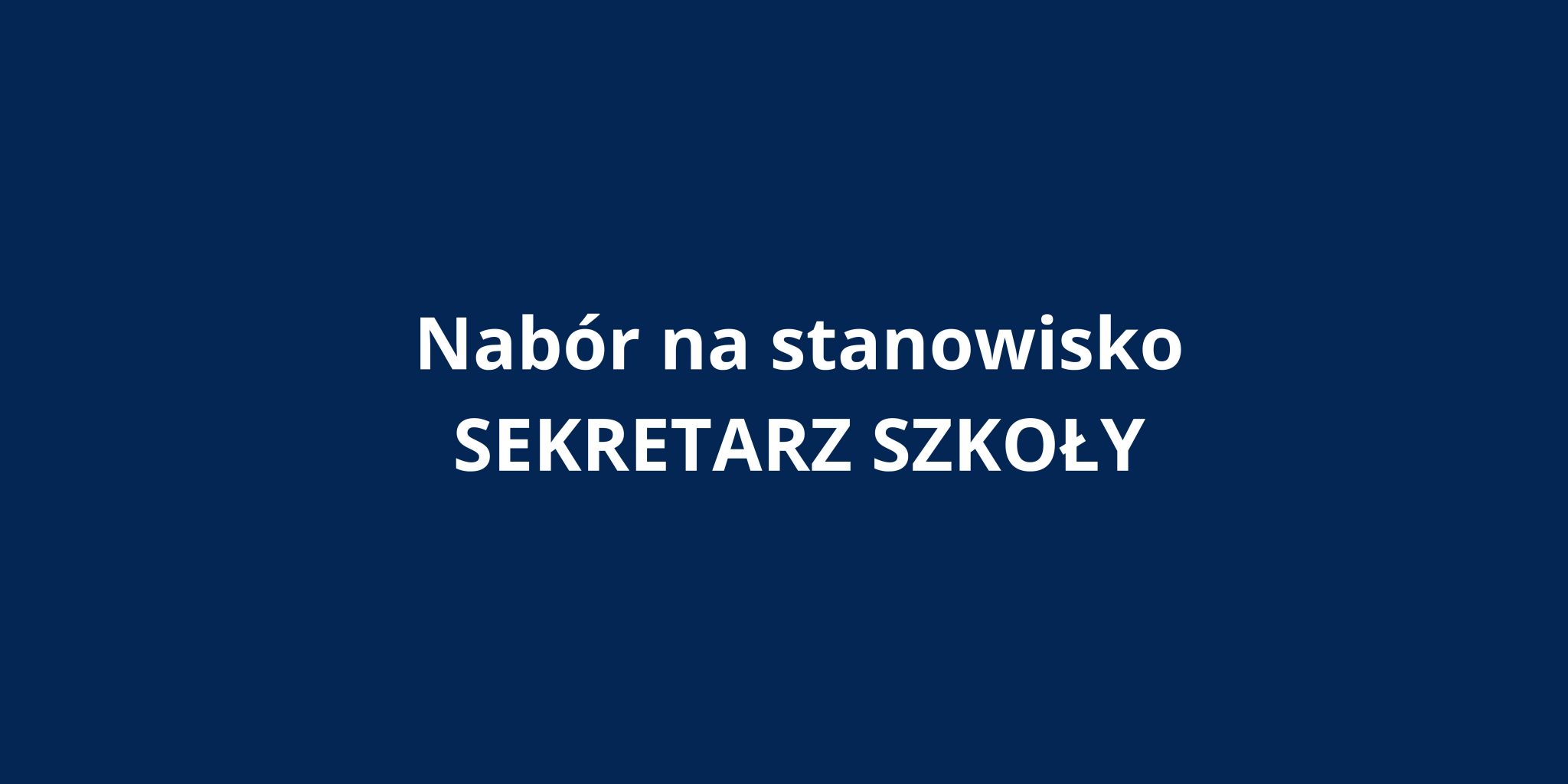 Nabór na stanowisko Sekretarza Szkoły